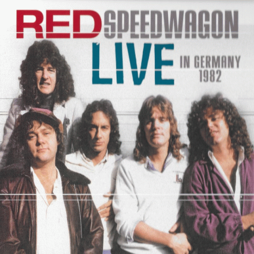 REO Speedwagon : Live in Germany 1982